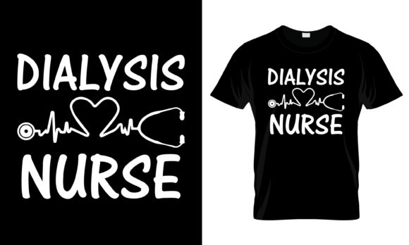 Dialysis Nurse T-Shirt Graphics and Print Templates
