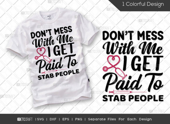 Don't Mess with Me I Get Paid to Stab Graphics