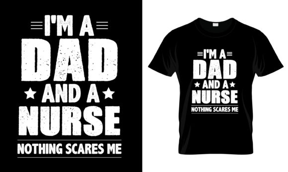 I m a Dad and a Nurse Nothing T-Shirt
