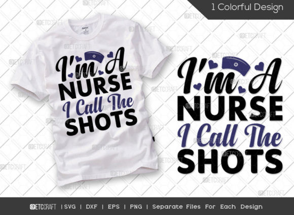 I'm a Nurse I Call the Shots SVG Graphics