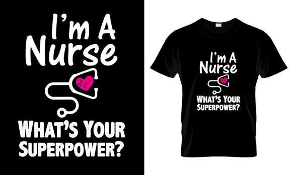 I m a Nurse What s Your T-Shirt Graphics
