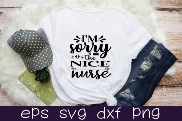 I’m Sorry the Nice Nurse Svg Design