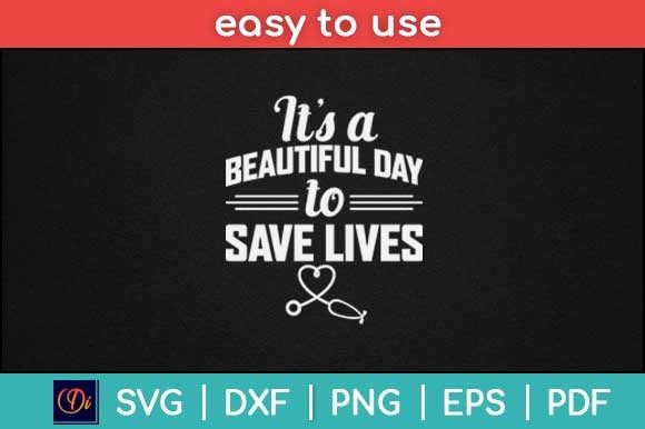 It’s Beautiful Day to Save Lives Nurse Graphics