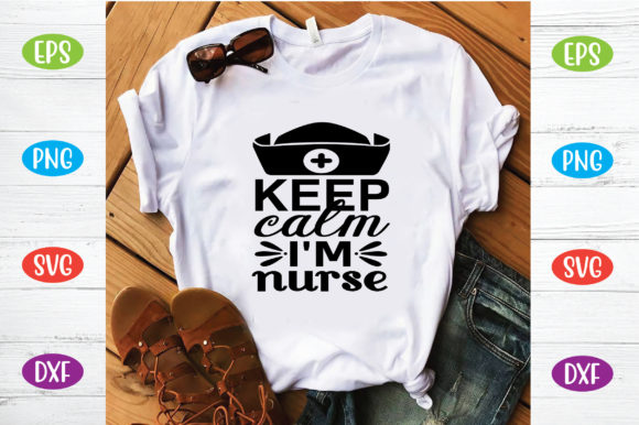 Keep Calm I'm Nurse Graphics for T-Shirt Designs