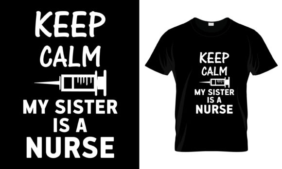 Keep Calm My Sister is a Nurse T-Shirt Graphics and Print Templates