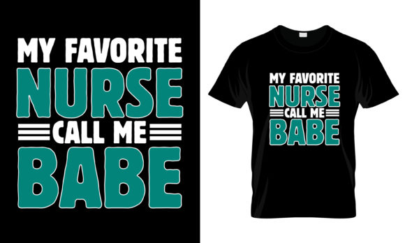 My Favorite Nurse Call Me Babe T-Shirt Graphics and Print Templates