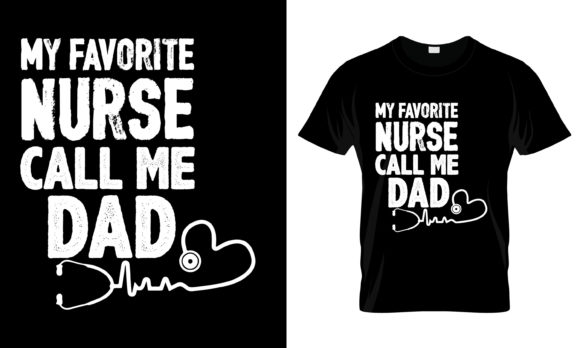 My Favorite Nurse Call Me Dad T-Shirt Graphics and Print Templates