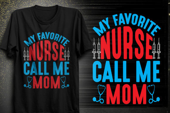 My Favorite Nurse Call Me Mom Svg Design Graphics