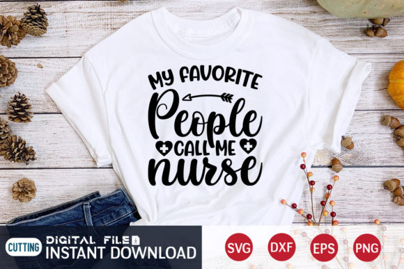 My Favorite People Call Me Nurse Graphics for T-Shirt Designs