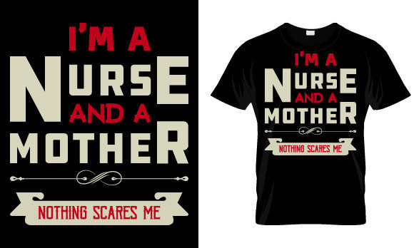 Nurse T Shirt Design, I m a Nurse and a