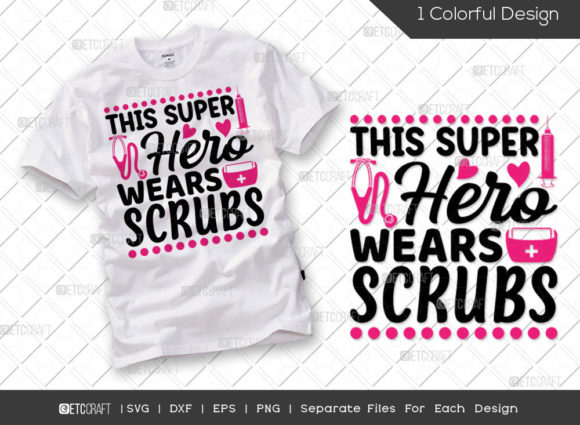 This Super Hero Wears Scrubs SVG Graphics