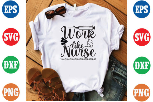 Work Like Nurse SVG Design: A Graphic Asset for T-Shirt Designs and Content Creators